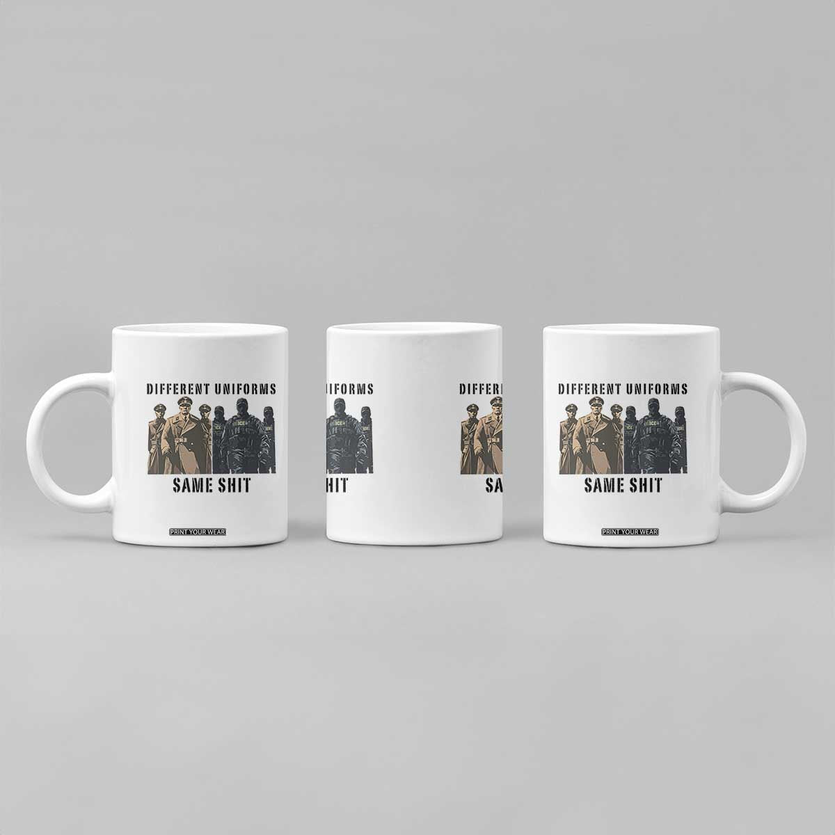 Different Uniforms Same Shit Sarcastic Coffee Mug Anti Authoritarian Fascism Protest TS02 Print Your Wear