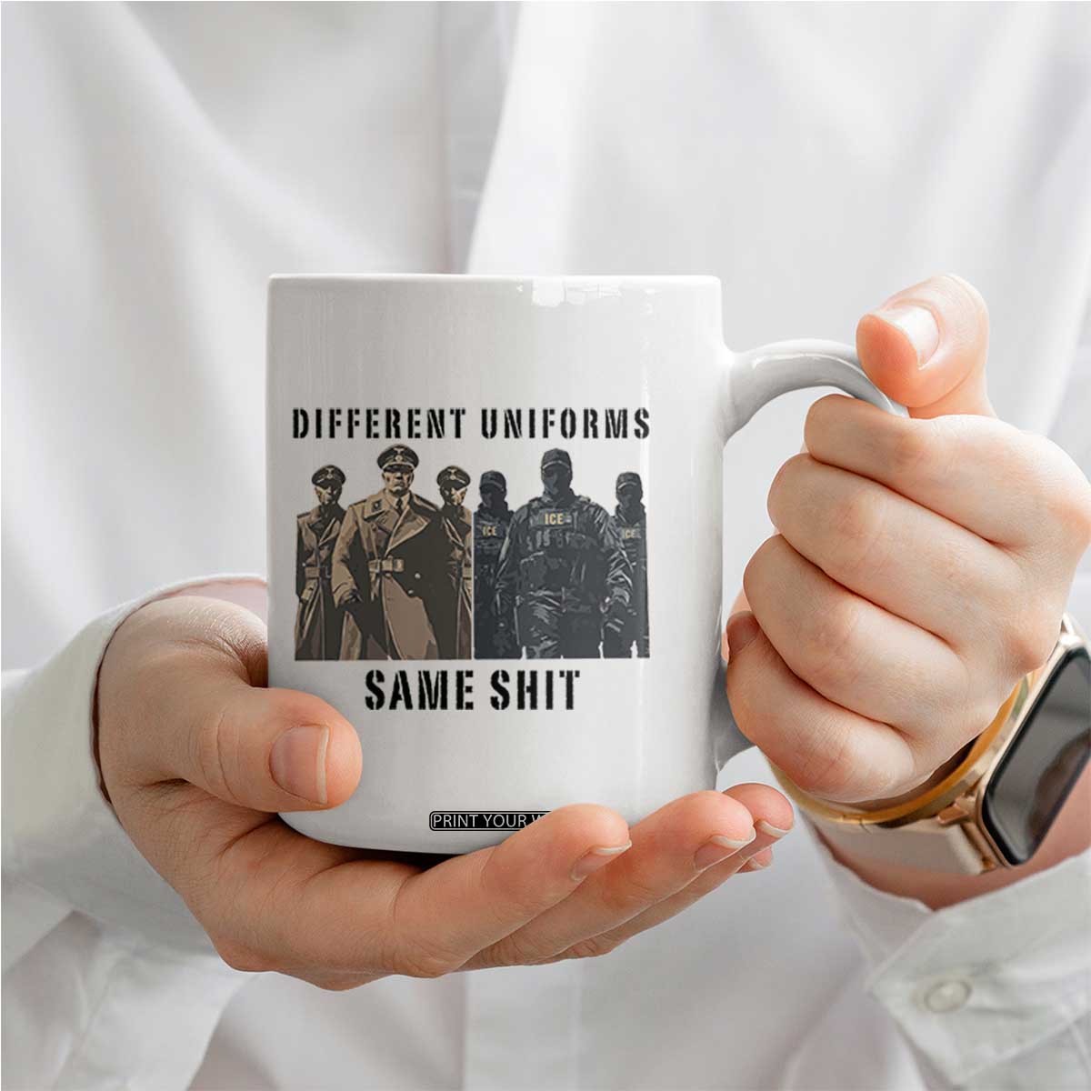Different Uniforms Same Shit Sarcastic Coffee Mug Anti Authoritarian Fascism Protest TS02 Print Your Wear