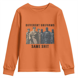 Different Uniforms Same Shit Sarcastic Youth Sweatshirt Anti Authoritarian Fascism Protest TS02 Orange Print Your Wear
