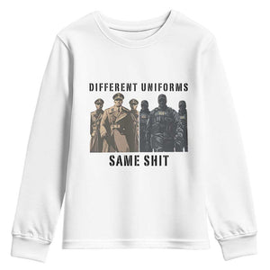 Different Uniforms Same Shit Sarcastic Youth Sweatshirt Anti Authoritarian Fascism Protest TS02 White Print Your Wear