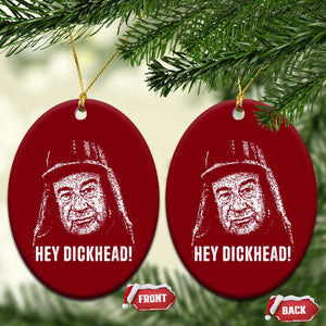 Hey Dckhead Grumpy Old Man Humor Ceramic Ornament Jerk Sarcastic Comedy TS02 Print Your Wear
