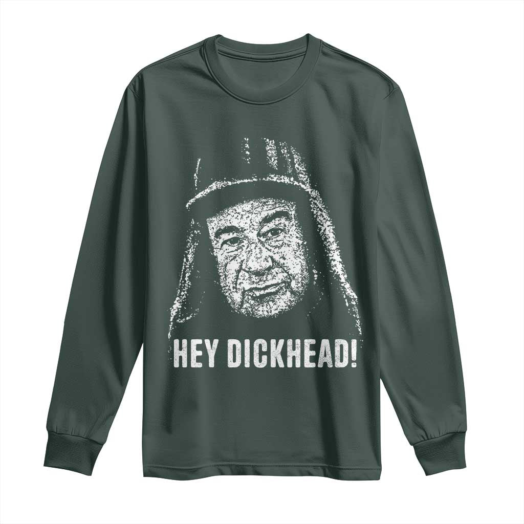 Hey Dckhead Grumpy Old Man Humor Long Sleeve Shirt Jerk Sarcastic Comedy TS02 Dark Forest Green Print Your Wear