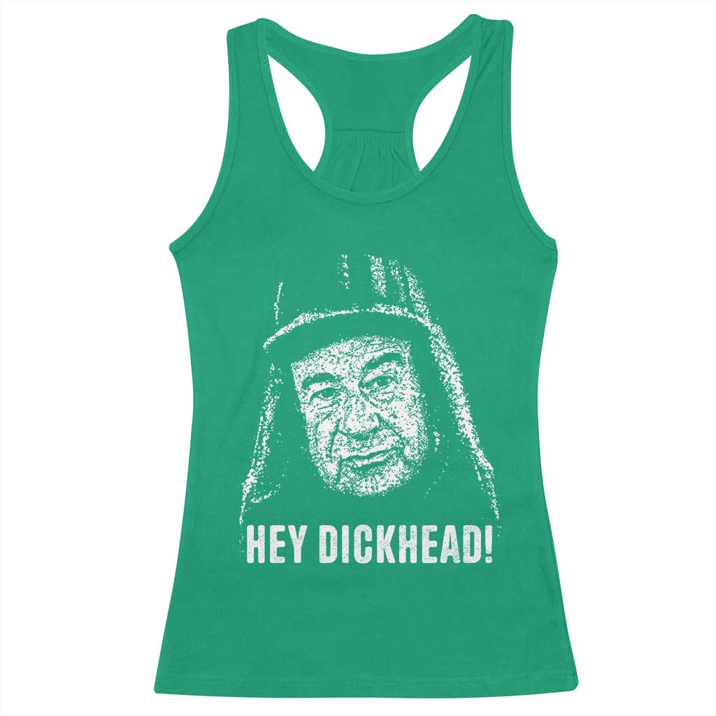Hey Dckhead Grumpy Old Man Humor Racerback Tank Top Jerk Sarcastic Comedy TS02 Irish Green Print Your Wear