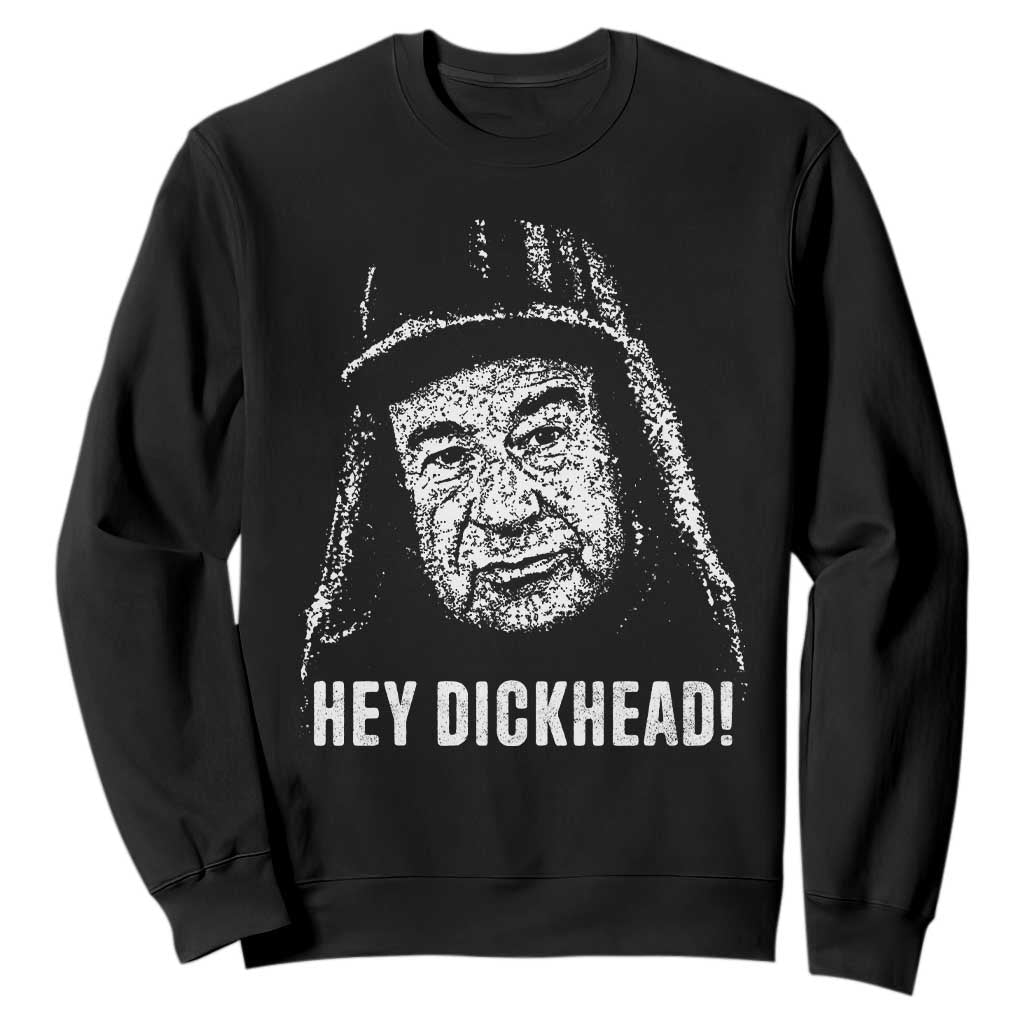 Hey Dckhead Grumpy Old Man Humor Sweatshirt Jerk Sarcastic Comedy TS02 Black Print Your Wear