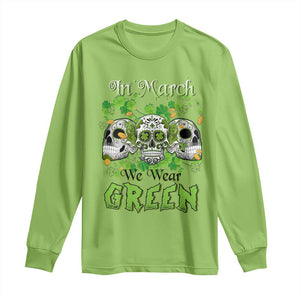 Irish Sugar Skull Long Sleeve Shirt In March We Wear Green Celebrate St Patrick's Day TS02 Lime Print Your Wear