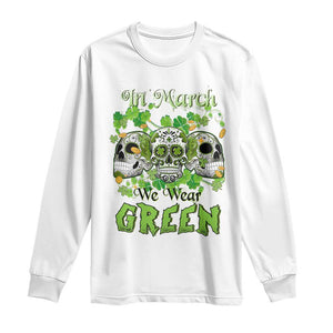 Irish Sugar Skull Long Sleeve Shirt In March We Wear Green Celebrate St Patrick's Day TS02 White Print Your Wear