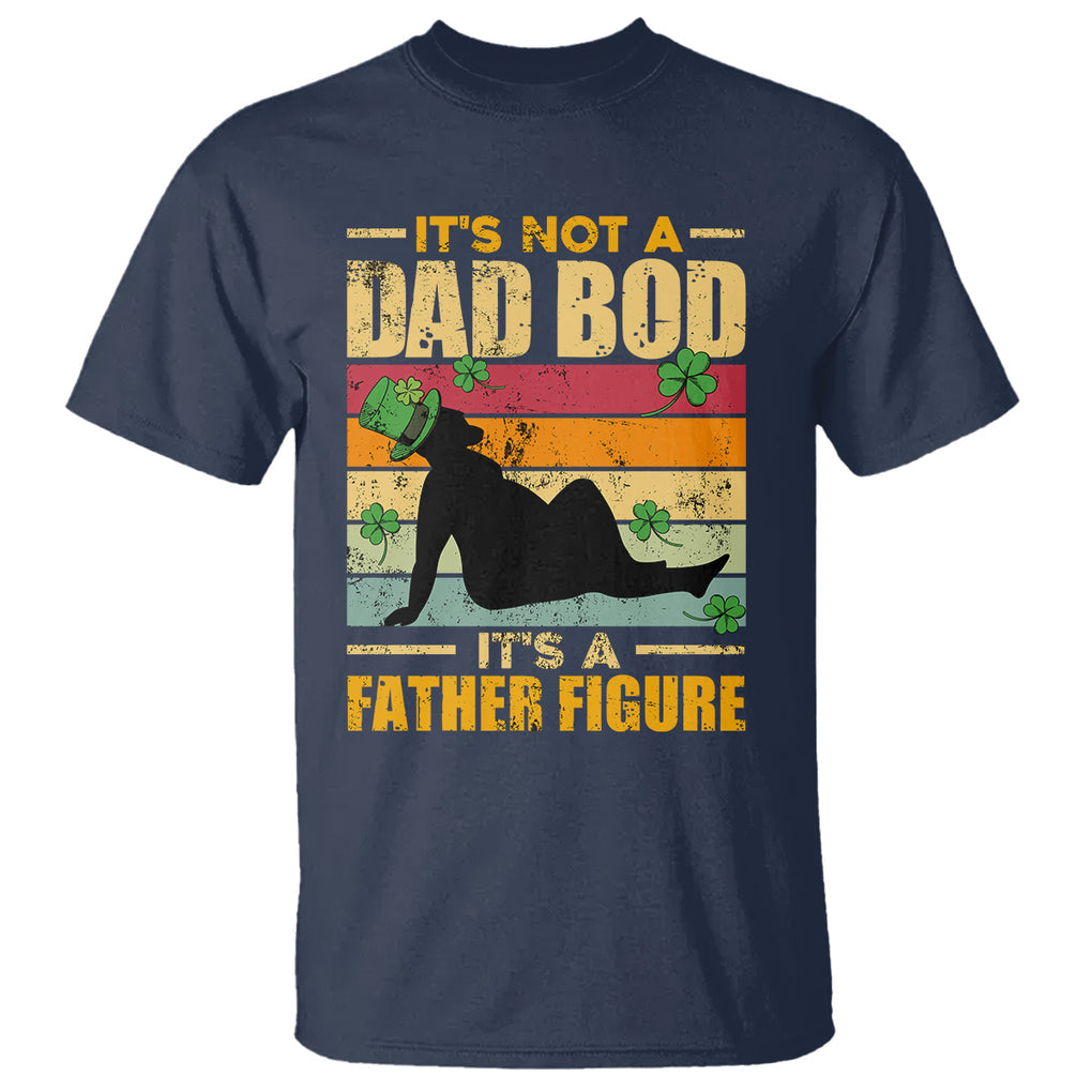 Funny Daddy St. Patricks Day T Shirt It's Not A Dad Bod It's A Father Figure TS02 Navy Printyourwear