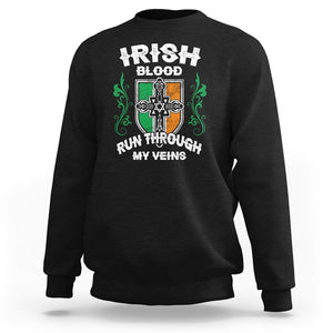 Irish Pride Sweatshirt Irish Blood Run Through My Veins Ireland Flag Celtic Cross TS02 Black Printyourwear