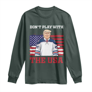 USA Flag Hockey Trump Long Sleeve Shirt Don't Play With The USA TS02 Dark Forest Green Print Your Wear