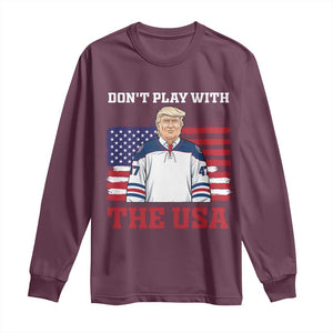 USA Flag Hockey Trump Long Sleeve Shirt Don't Play With The USA TS02 Maroon Print Your Wear