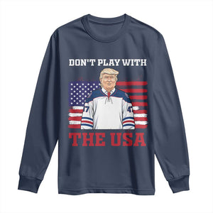 USA Flag Hockey Trump Long Sleeve Shirt Don't Play With The USA TS02 Navy Print Your Wear