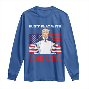 USA Flag Hockey Trump Long Sleeve Shirt Don't Play With The USA TS02 Royal Blue Print Your Wear