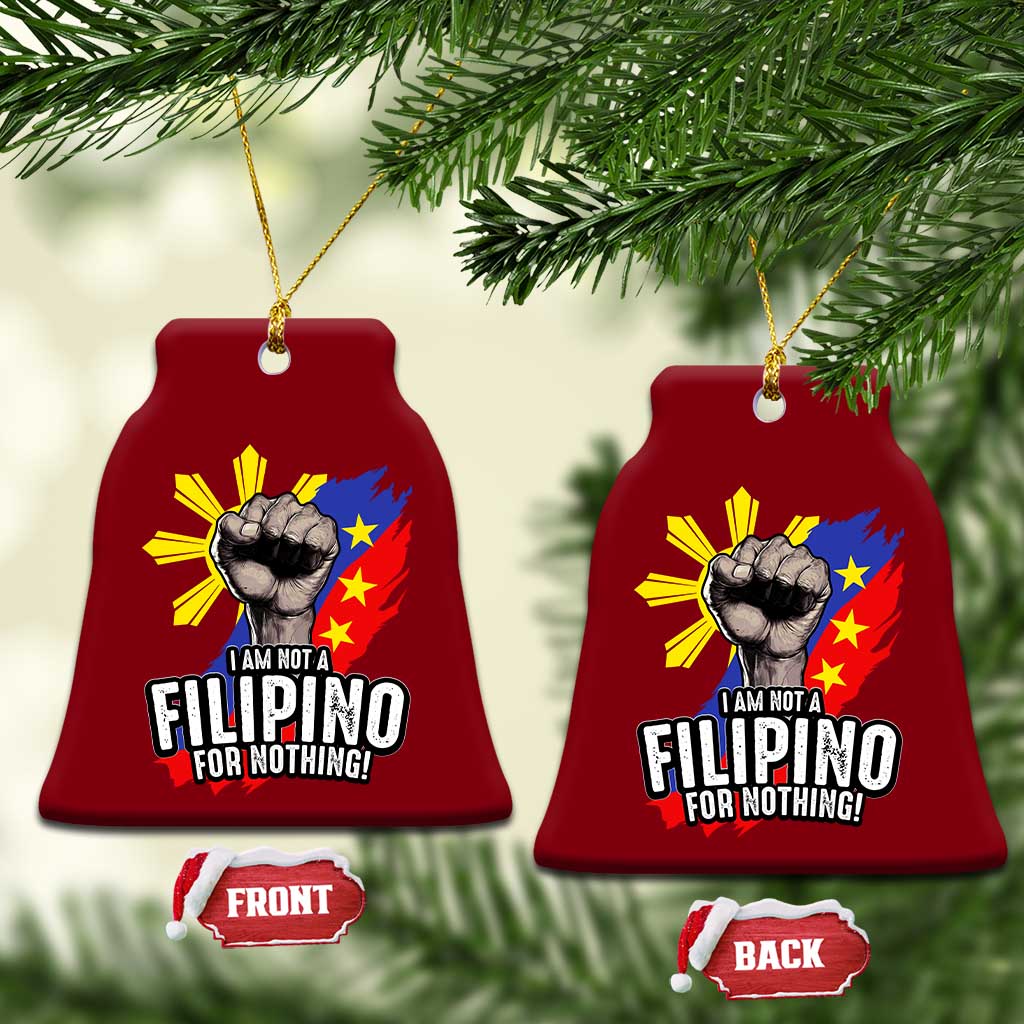 I Am Not Filipino For Nothing Ceramic Ornament Fight Supporter Philippine Flag TS02 Print Your Wear