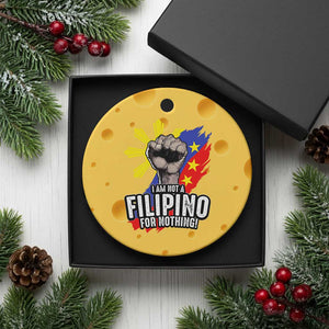 I Am Not Filipino For Nothing Ceramic Ornament Fight Supporter Philippine Flag TS02 1pc Yellow Cheese Print Your Wear
