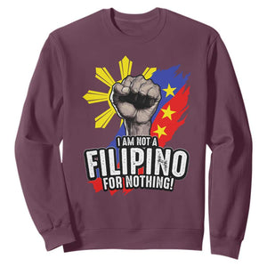I Am Not Filipino For Nothing Sweatshirt Fight Supporter Philippine Flag TS02 Maroon Print Your Wear