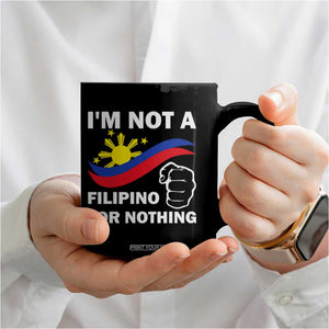 I Am Not Filipino For Nothing Coffee Mug Supporter Philippine Flag TS02 Print Your Wear