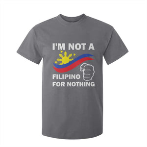 I Am Not Filipino For Nothing T Shirt For Kid Supporter Philippine Flag TS02 Charcoal Print Your Wear