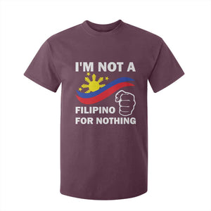 I Am Not Filipino For Nothing T Shirt For Kid Supporter Philippine Flag TS02 Maroon Print Your Wear