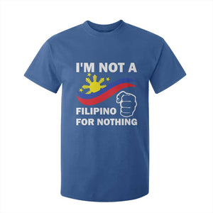 I Am Not Filipino For Nothing T Shirt For Kid Supporter Philippine Flag TS02 Royal Blue Print Your Wear