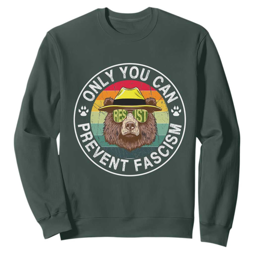 Only You Can Prevent Fascism Sweatshirt Protect National Parks Bear Resist TS02 Dark Forest Green Print Your Wear