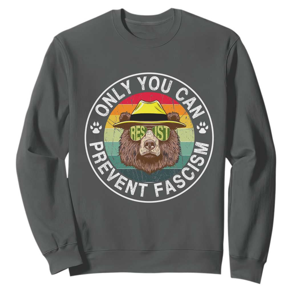 Only You Can Prevent Fascism Sweatshirt Protect National Parks Bear Resist TS02 Dark Heather Print Your Wear