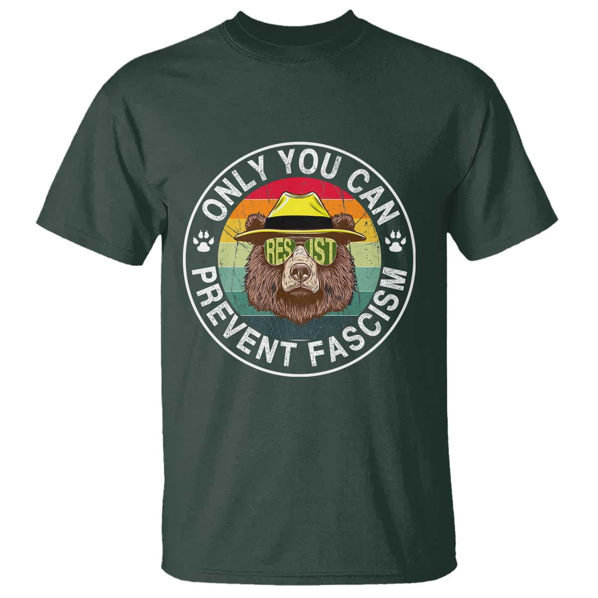 Only You Can Prevent Fascism T Shirt Protect National Parks Bear Resist TS02 Dark Forest Green Print Your Wear