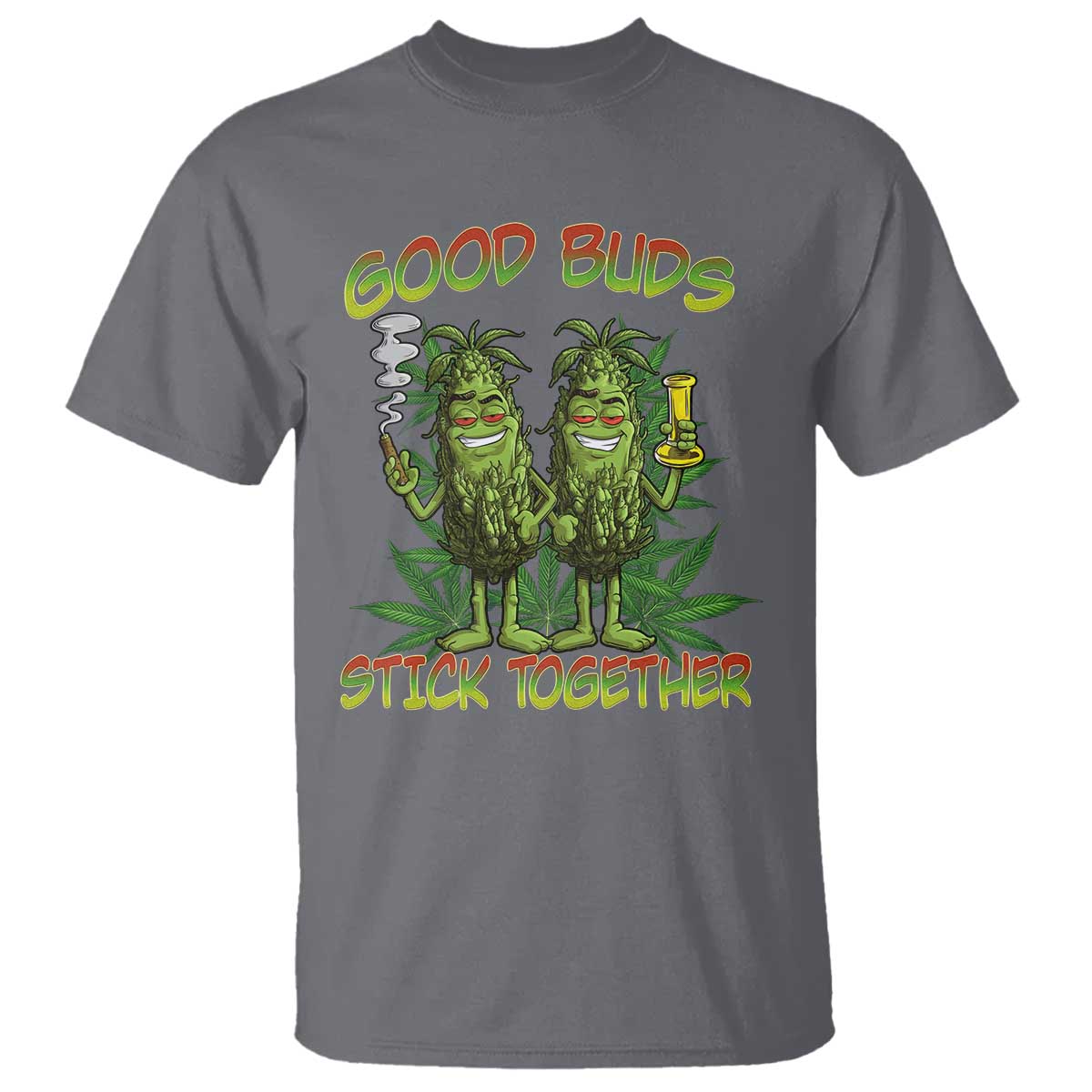 Funny Marijuana T Shirt Good Buds Stick Together Couples 420 Weed Cannabis TS02 Charcoal Print Your Wear