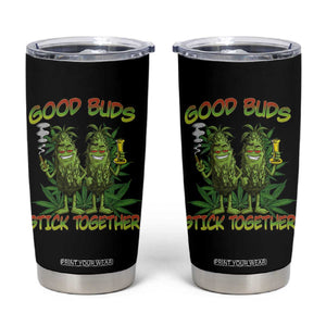 Funny Marijuana Tumbler Cup Good Buds Stick Together Couples 420 Weed Cannabis TS02 Black Print Your Wear