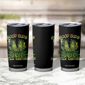 Funny Marijuana Tumbler Cup Good Buds Stick Together Couples 420 Weed Cannabis TS02 Print Your Wear