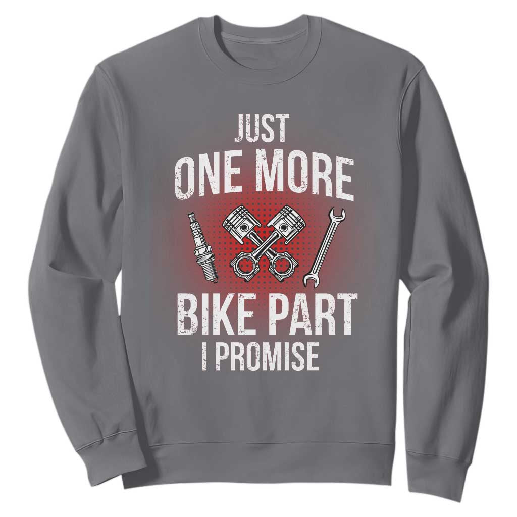 Funny Biker Sweatshirt One More Bike Part Motorcycle Mechanic TS02 Charcoal Print Your Wear