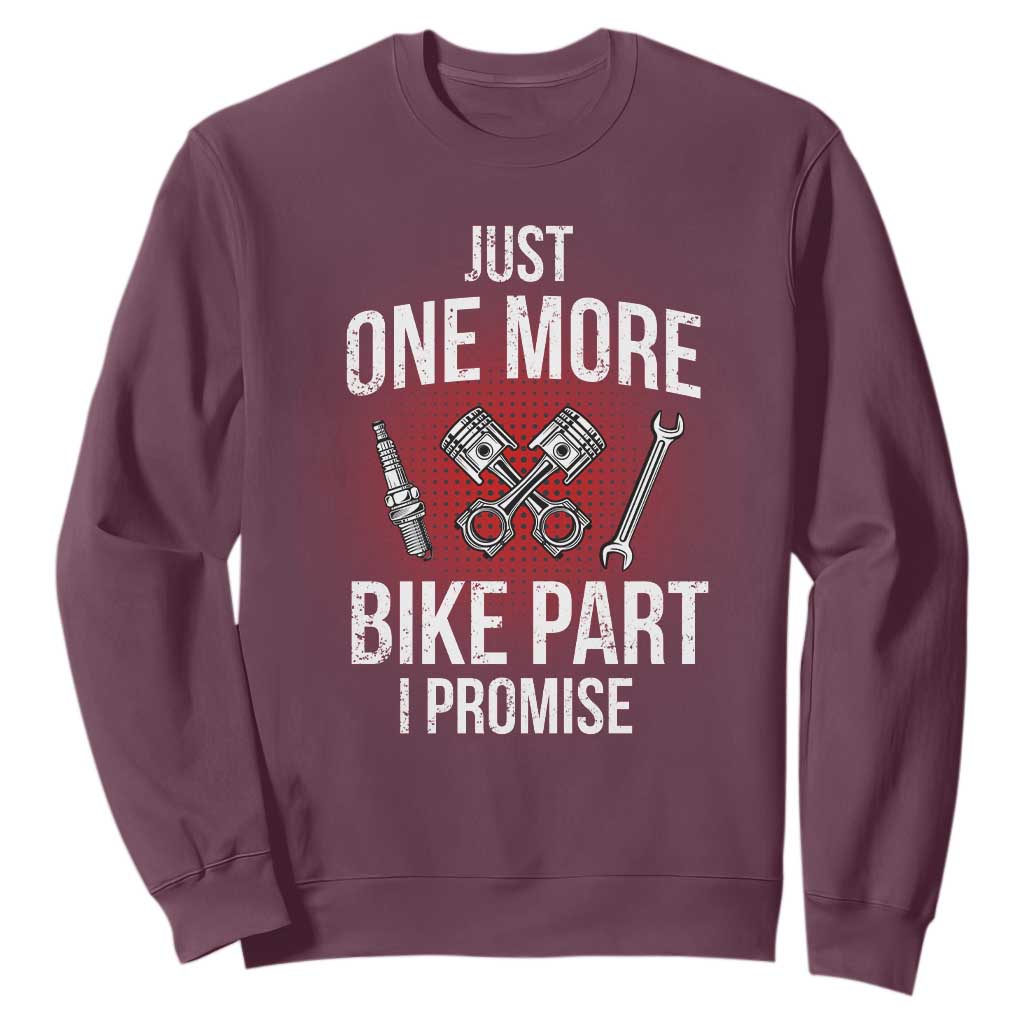 Funny Biker Sweatshirt One More Bike Part Motorcycle Mechanic TS02 Maroon Print Your Wear