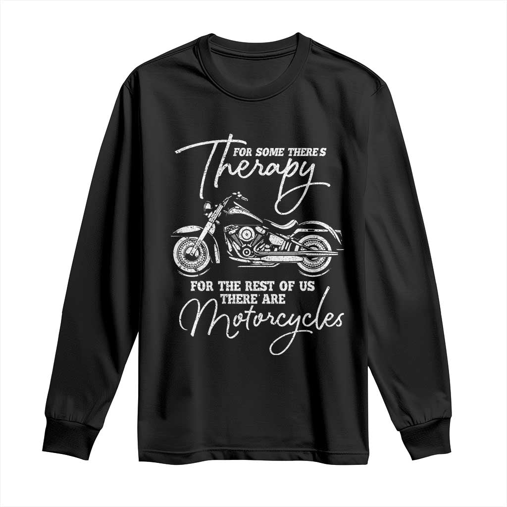 Funny Biker Therapy Long Sleeve Shirt For The Rest Of Us There Are Motorcycles TS02 Black Print Your Wear