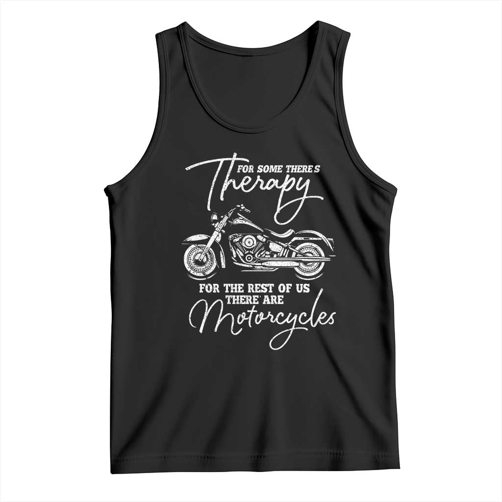 Funny Biker Therapy Tank Top For The Rest Of Us There Are Motorcycles TS02 Black Print Your Wear