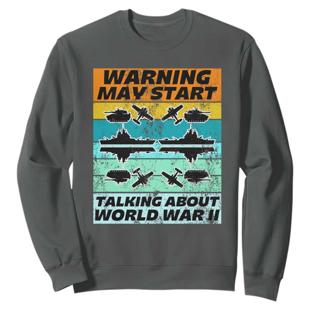 Retro World War 2 Memorabilia Sweatshirt May Start Talking About WWII WW2 Gear TS02 Dark Heather Print Your Wear