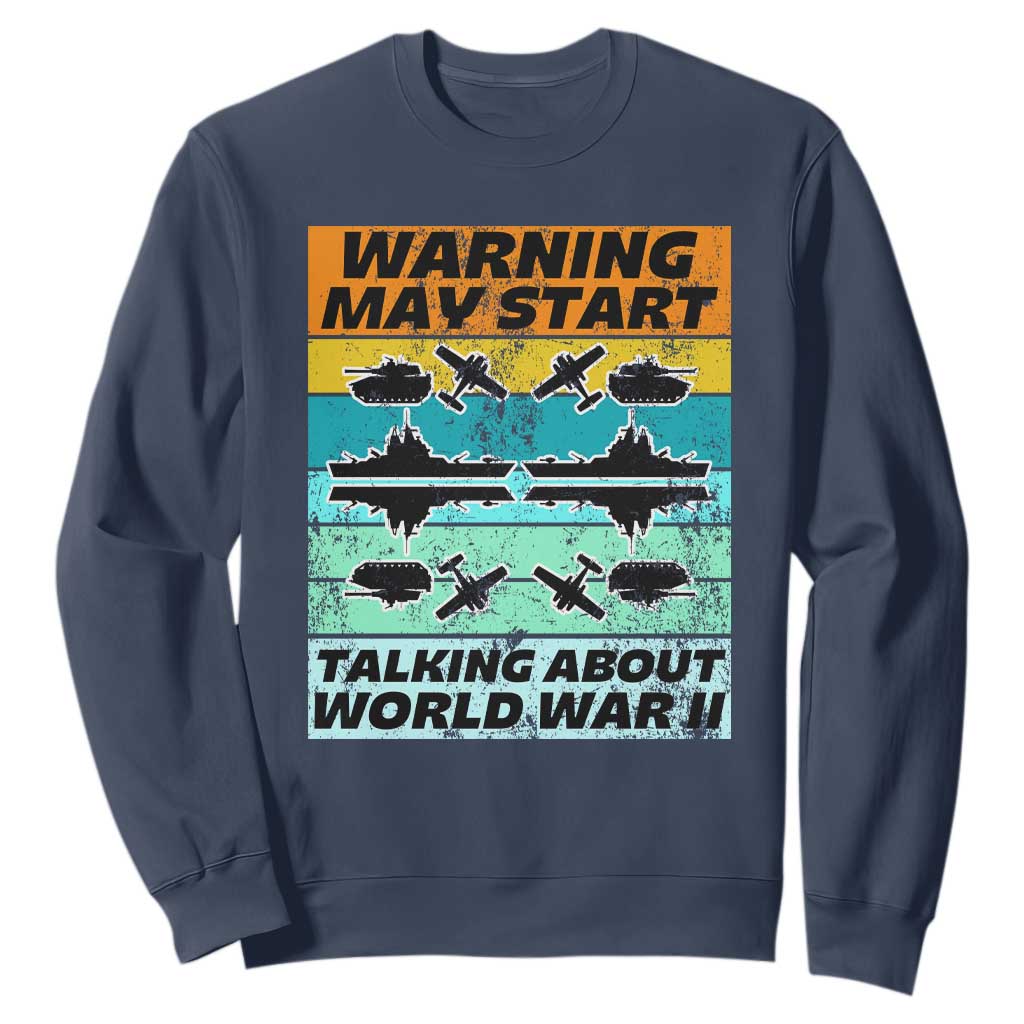 Retro World War 2 Memorabilia Sweatshirt May Start Talking About WWII WW2 Gear TS02 Navy Print Your Wear