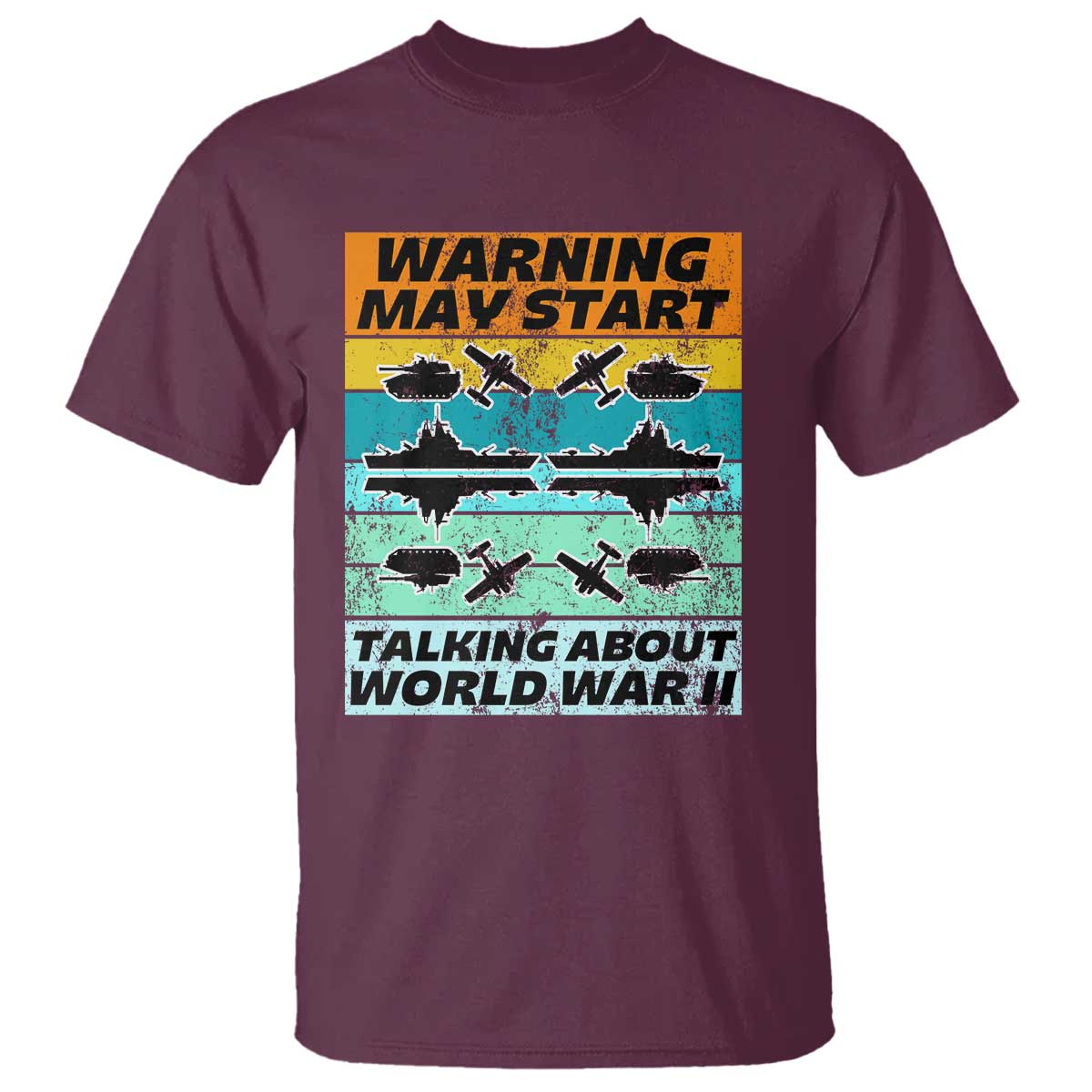 Retro World War 2 Memorabilia T Shirt May Start Talking About WWII WW2 Gear TS02 Maroon Print Your Wear