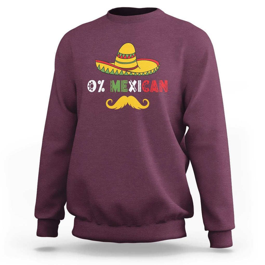 Funny Cinco De Mayo Sweatshirt 0% Mexican With Sombrero TS02 Maroon Printyourwear