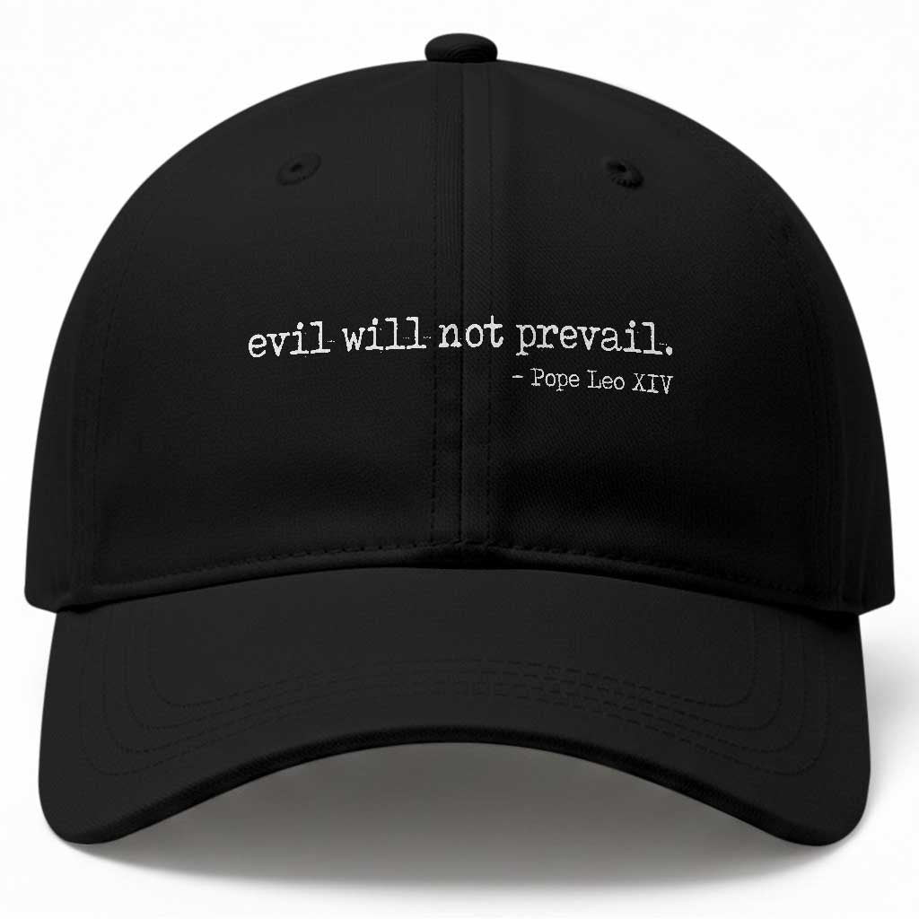 Evil Will Not Prevail Pope Leo XIV Religious Quote Baseball Cap Hopeful Christian Faith Graphic TS02 Print Your Wear