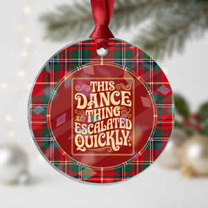This Dance Thing Escalated Quickly Holographic Acrylic Ornament Funny Dance Enthusiast Viral