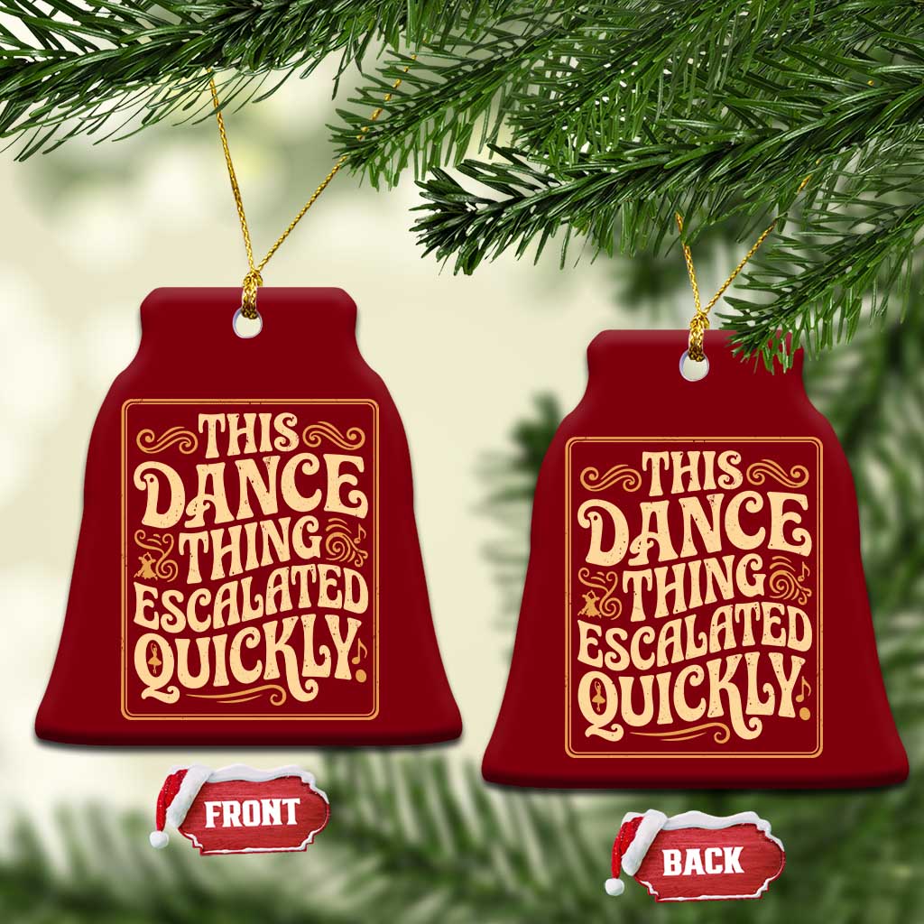 This Dance Thing Escalated Quickly Ceramic Ornament Funny Dance Enthusiast Viral TS02 Print Your Wear