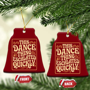 This Dance Thing Escalated Quickly Ceramic Ornament Funny Dance Enthusiast Viral TS02 Print Your Wear