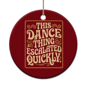This Dance Thing Escalated Quickly Ceramic Ornament Funny Dance Enthusiast Viral TS02 1pc Red Print Your Wear
