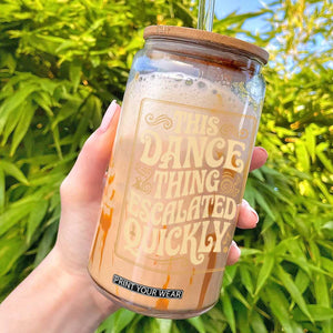 This Dance Thing Escalated Quickly Glass Can Funny Dance Enthusiast Viral TS02 Black Print Your Wear