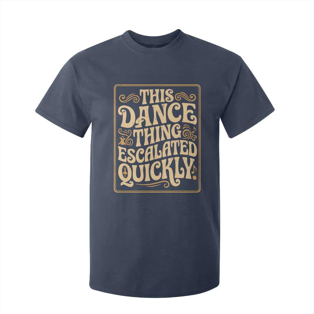 This Dance Thing Escalated Quickly T Shirt For Kid Funny Dance Enthusiast Viral TS02 Navy Print Your Wear