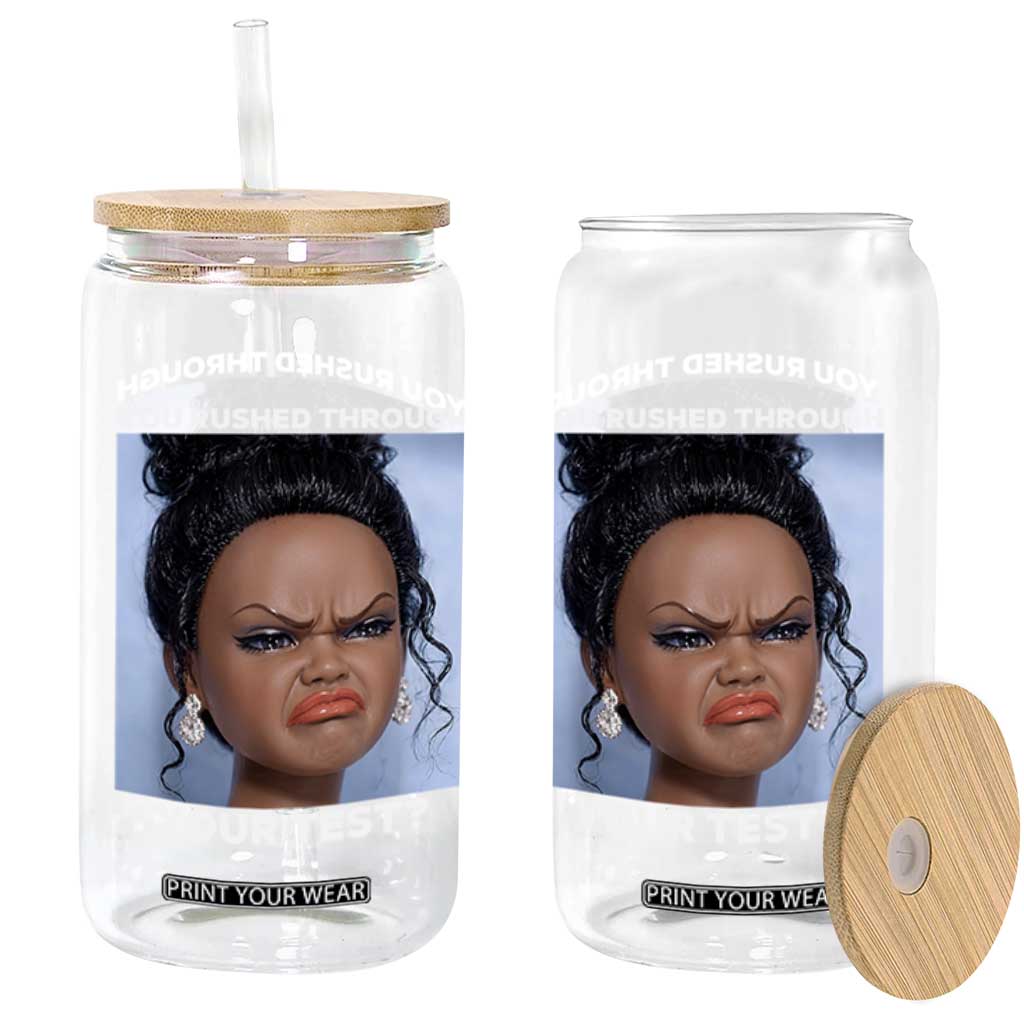 Funny You Rushed Through Your Test Doll Face Meme Glass Can Teacher Reaction Humor Testing Day TS02 Print Your Wear
