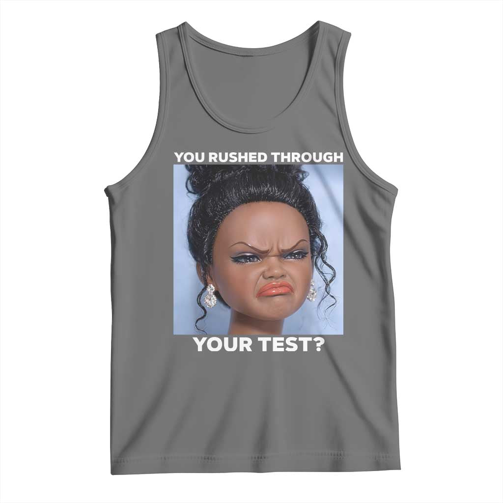 Funny You Rushed Through Your Test Doll Face Meme Tank Top Teacher Reaction Humor Testing Day TS02 Black Heather Print Your Wear