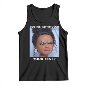 Funny You Rushed Through Your Test Doll Face Meme Tank Top Teacher Reaction Humor Testing Day TS02 Black Print Your Wear