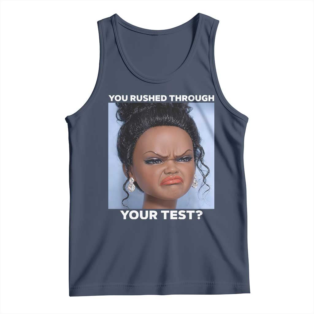 Funny You Rushed Through Your Test Doll Face Meme Tank Top Teacher Reaction Humor Testing Day TS02 Navy Print Your Wear