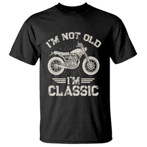 Motorbike Lover T Shirt I'm Not Old I'm Classic Motorcycle Graphic Biker TS02 Black Print Your Wear