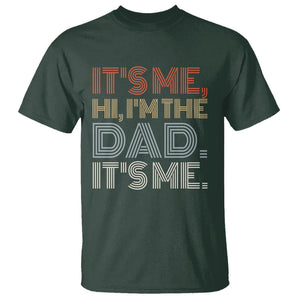 Funny Dad T Shirt It's Me Hi I'm The Dad It's Me Father's Day TS02 Dark Forest Green Print Your Wear